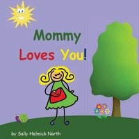 Mommy Loves You! (Paperback) - Sally Helmick North Photo