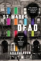 St. Marks is Dead - The Many Lives of America's Hippest Street (Paperback) - Ada Calhoun Photo