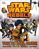 Star Wars Rebels the Visual Guide (Hardcover) - Dk Photo