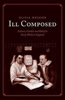 Ill Composed - Sickness, Gender, and Belief in Early Modern England (Paperback) - Olivia Weisser Photo