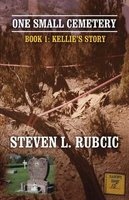 One Small Cemetery - Book 1: Kellie's Story (Paperback) - Steven Rubcic Photo