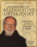 Embracing an Alternative Orthodoxy -  on the Legacy of St. Francis: A 5-Session Study (Paperback) - Richard Rohr Photo