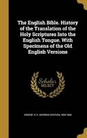 The English Bible. History of the Translation of the Holy Scriptures Into the English Tongue. with Specimens of the Old English Versions (Hardcover) - H C Hannah Chaplin 1809 186 Conant Photo
