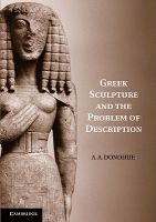 Greek Sculpture and the Problem of Description (Paperback) - A A Donohue Photo