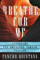 Breathe for Me - Surviving the Antelope Canyon Tragedy (Paperback) - Pancho Quintana Photo