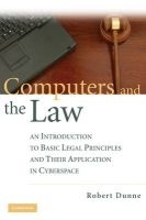 Computers and the Law - An Introduction to Basic Legal Principles and Their Application in Cyberspace (Hardcover) - Robert Dunne Photo