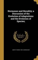 Hormones and Heredity; A Discussion of the Evolution of Adaptations and the Evolution of Species; (Hardcover) - Joseph Thomas 1859 Cunningham Photo