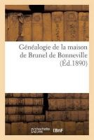 Genealogie de la Maison de Brunel de Bonneville (French, Paperback) - Hachette Livre Photo