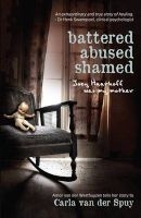 Battered, Abused, Shamed - Joey Haarhoff Was My Mother (Paperback) - Carla van der Spuy Photo