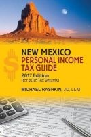 New Mexico Personal Income Tax Guide - 2017 Edition (Paperback) - MR Michael David Rashkin Photo