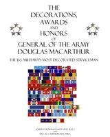 The Decorations, Awards and Honors of General of the Army Douglas MacArthur - The U.S. Military's Most Decorated Serviceman (Paperback) - Joseph P Bowman Photo