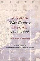 A Korean War Captive in Japan, 1597--1600 - The Writings of Kang Hang (Hardcover) - JaHyun Kim Haboush Photo