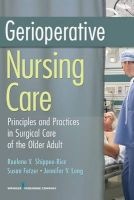 Gerioperative Nursing Care - Principles and Practices of Surgical Care for the Older Adult (Paperback) - Raelene V Shippee Rice Photo