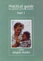 Practical Guide for General Nursing Science, Part 1 (Paperback) - Magda Mulder Photo