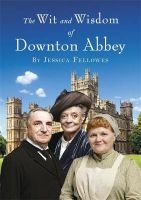 The Wit and Wisdom of Downton Abbey (Hardcover) - Jessica Fellowes Photo