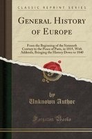 General History of Europe - From the Beginning of the Sixteenth Century to the Peace of Paris, in 1815, with Addenda, Bringing the History Down to 1840 (Classic Reprint) (Paperback) - unknownauthor Photo