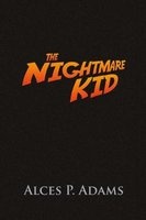 The Nightmare Kid (Paperback) - Alces P Adams Photo