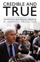 Credible and True - The Political and Personal Memoir of K.  (Hardcover) - Harvey Proctor Photo