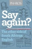 Say Again? - The Other Side of South African English (Paperback) - Malcolm Venter Photo