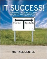IT Success! - Towards a New Model for Information Technology (Paperback) - Michael Gentle Photo