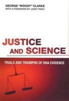 Justice and Science - Trials and Triumphs of DNA Evidence (Paperback) - George Woody Clarke Photo