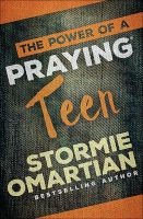 The Power of a Praying Teen (Paperback) - Stormie Omartian Photo