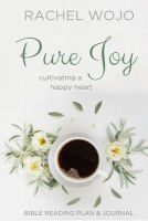 Pure Joy - Bible Reading Plan & Journal (Paperback) - Rachel Wojo Photo