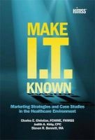 Make it Known - Marketing Strategies and Case Studies in the Healthcare Environment (Paperback) - Charles E Christian Photo