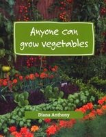 Anyone Can Grow Vegetables (Paperback) - Diana Anthony Photo