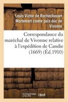 Correspondance Du Marechal de Vivonne Relative A L'Expedition de Candie 1669 (French, Paperback) - Louis Victor De Rochechouart Mortemart Comte Puis Duc De Vivonne Photo