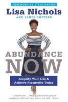 Abundance Now - Amplify Your Life & Achieve Prosperity Today (Paperback) - Lisa Nichols Photo