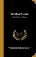 Christian Worship - Its Principles and Forms (Hardcover) - James William 1843 1909 Richard Photo