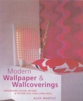 Wallpaper and Wallcoverings - Introducing Colour, Pattern and Texture into Your Living Space (Hardcover) - Alice Whately Photo