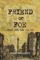 Friend or Foe? - 1916: Which Side are You on? (Paperback) - Brian Gallagher Photo
