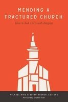 Mending a Fractured Church - How to Seek Unity with Integrity (Paperback) - M Bird Photo