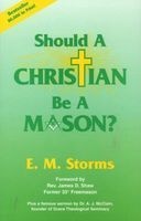 Should a Christian be a Mason? (Paperback) - E M Storms Photo