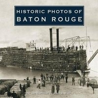 Historic Photos of Baton Rouge (Hardcover) - Mark E Martin Photo