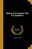 History of E Company, 37th U.S. Engineers (Paperback) - Herbert C Brown Photo