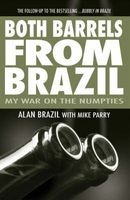 Both Barrels from Brazil - My War Against the Numpties (Hardcover) - Alan Brazil Photo