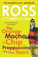 The Ross O'Carroll-Kelly: The Orange Mocha-Chip Frappuccino Years (Paperback, 2nd Revised edition) - Ross Ocarroll Kelly Photo