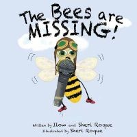 The Bees Are Missing! (Paperback) - Ilow Roque Photo