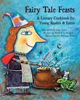 Fairy Tale Feasts - A Literary Cookbook for Young Readers and Eaters (Paperback) - Jane Yolen Photo