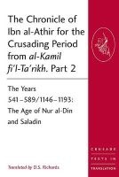 The Chronicle of Ibn al-Athir for the Crusading Period from al-Kamil fi'l-Ta'rikh, Part 2 - The Years 541-589/1146-1193: The Age of Nur al-Din and Saladin (Paperback, New Ed) - D S Richards Photo