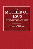 The Mother of Jesus (Paperback) - J Herbert Williams Photo
