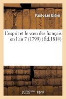 L'Esprit Et Le Voeu Des Francais En L'An 7 (1799) (French, Paperback) - Didier P J Photo