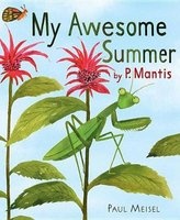 My Awesome Summer by P. Mantis (Hardcover) - Paul Meisel Photo