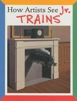 How Artists See Jr. Trains (Board book) - Colleen Carroll Photo