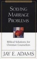 Solving Marriage Problems - Biblical Solutions For Christian Counselors (Paperback) - JE Adams Photo