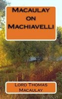 Macaulay on Machiavelli (Paperback) - Lord Thomas Macaulay Photo