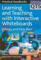 Learning and Teaching with Interactive Whiteboards - Primary and Early Years (Paperback) - David Barber Photo